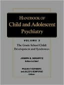 Joseph D. Noshpitz: Handbook of Child and Adolescent Psychiatry, the Grade-School Child: Development and Syndromes, Vol. 2