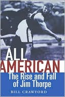 Bill Crawford: All American: The Rise and Fall of Jim Thorpe