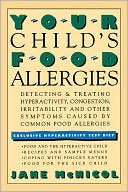Book cover image of Your Child's Food Allergies: Detecting and Treating Hyperactivity, Congestion, Irritability, and Other Symptoms Caused by Common Food Allergies by Jane McNicol