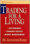 Alexander Elder: Trading for a Living: Psychology, Trading Tactics, Money Management