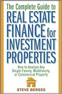 Book cover image of The Complete Guide to Real Estate Finance for Investment Properties: How to Analyze Any Single-Family, Multifamily, or Commercial Property by Steve Berges