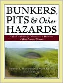 Forrest L. Richardson: Bunkers, Pits & Other Hazards: A Guide to the Design, Maintenance & Preservation of Golf's Essential Elements