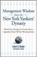 Book cover image of Management Wisdom from the New York Yankees' Dynasty: What Every Manager Can Learn from a Legendary Team's 80-Year Winning Streak by Dorothy R. Berger