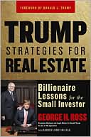 George H. Ross: Trump Strategies for Real Estate: Billionaire Lessons for the Small Investor