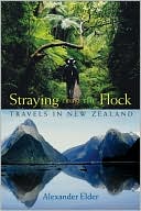Alexander Elder: Straying from the Flock: Travels in New Zealand