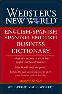 Book cover image of Webster's New World English-Spanish/Spanish-English Business Dictionary by Steven M. Kaplan