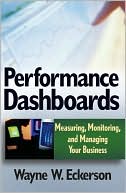 Book cover image of Performance Dashboards: Measuring, Monitoring, and Managing Your Business by Wayne W. Eckerson