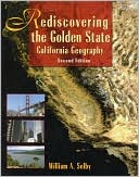 Book cover image of Rediscovering the Golden State: California Geography by William A. Selby