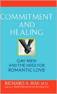 Richard A. Isay M.D.: Commitment and Healing