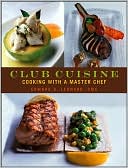 Book cover image of Club Cuisine: Cooking with a Master Chef by Edward G. Leonard