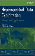 Chein-I Chang: Hyperspectral Data Exploitation: Theory and Applications