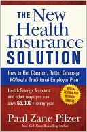 Book cover image of The New Health Insurance Solution: How to Get Cheaper, Better Coverage Without a Traditional Employer Plan by Paul Zane Pilzer