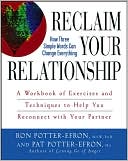 Patricia S. Potter-Efron: Reclaim Your Relationship: A Workbook of Exercises and Techniques to Help You Reconnect with Your Partner