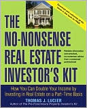 Thomas Lucier: The No-Nonsense Real Estate Investor's Kit: How You Can Double Your Income By Investing in Real Estate on a Part-Time Basis