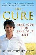 Book cover image of The Cure: Heal Your Body, Save Your Life by Timothy Brantley
