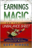 Book cover image of Earnings Magic and the Unbalance Sheet: The Search for Financial Reality by Gary Giroux