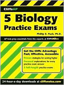 Phillip E. Pack Ph.D.: CliffsAP 5 Biology Practice Tests