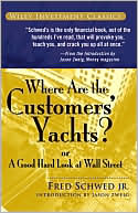 Fred Schwed Jr.: Where Are the Customers' Yachts?: Or a Good Hard Look at Wall Street