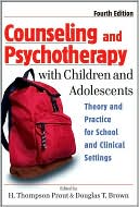 H. Thompson Prout: Counseling and Psychotherapy with Children and Adolescents: Theory and Practice for School and Clinical Settings