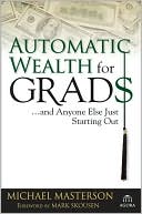 Book cover image of Automatic Wealth for Grads... And Anyone Else Just Starting Out by Mark Skousen