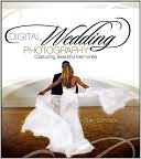 Book cover image of Digital Wedding Photography: Capturing Beautiful Memories by Glen Johnson
