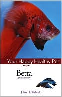 Book cover image of Betta: Your Happy Healthy Pet by John H. Tullock