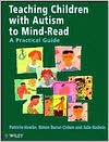 Julie Hadwin: Teaching Children With Autism to Mind-Read : A Practical Guide for Teachers and Parents