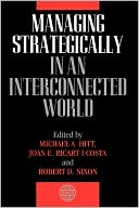 Hitt: Managing Strategically In An Interconn.