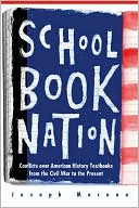 Book cover image of Schoolbook Nation: Conflicts over American History Textbooks from the Civil War to the Present by Joseph Moreau