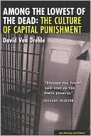 Book cover image of Among the Lowest of the Dead: The Culture of Capital Punishment by David Von Drehle