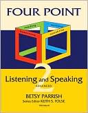 Betsy Parrish: Four Point Listening and Speaking 2, Advanced (Four Point Series), Vol. 2