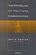 Ann N. Crigler: The Psychology of Political Communication