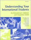 Jeffra JoAnn Flaitz: Understanding Your International Students: An Educational, Cultural, and Linguistic Guide