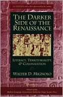 Walter Mignolo: The Darker Side of the Renaissance: Literacy, Territoriality, & Colonization, 2nd Edition