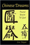 Eric R. J. Hayot: Chinese Dreams: Pound, Brecht, Tel Quel
