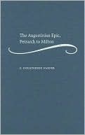 J. Christopher Warner: The Augustinian Epic, Petrarch to Milton