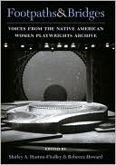 Book cover image of Footpaths and Bridges: Voices from the Native American Women Playwrights Archive by Rebecca Ann Howard