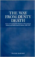 Peter Bartrip: The Way from Dusty Death: Turner and Newall and the Regulation of Occupational Health in the British Asbestos Industry, 1890-1970