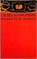 Moses Maimonides: The Guide for the Perplexed