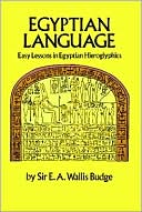 Book cover image of Egyptian Language: Easy Lessons in Egyptian Hieroglyphics with Sign List by E. A. Wallis Budge