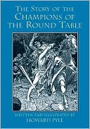 Howard Pyle: The Story of the Champions of the Round Table