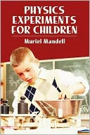 Muriel Mandell: Physics Experiments for Children