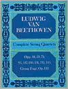 Ludwig van Beethoven: Complete String Quartets: Opp. 18, 59, 74, 95, 127, 130, 131, 132, 135, and the Grosse Fuge, Op. 133 (Full Score): (Sheet Music)