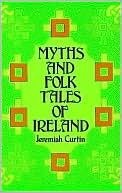 Book cover image of Myths and Folk Tales of Ireland by Jeremiah Curtin