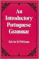 Edwin B. Williams: An Introductory Portuguese Grammar