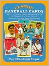 Book cover image of Classic Baseball Cards by Bert Randolph Sugar