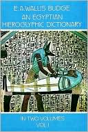Book cover image of An Egyptian Hieroglyphic Dictionary: With an Index of English Words, King List, an Geographical List with Indexes, List of Hieroglyphic Characters,, Vol. 1 by E. A. Wallis Budge