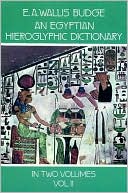 E. A. Wallis Budge: An Egyptian Hieroglyphic Dictionary: With an Index of English Words, King List, an Geographical List with Indexes, List of Hieroglyphic Characters,, Vol. 2