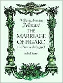 Wolfgang Amadeus Mozart: The Marriage of Figaro (Le Nozze di Figaro): in Full Score, Italian and German Text: (Sheet Music)