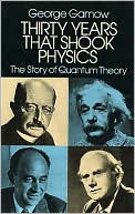 George Gamow: Thirty Years That Shook Physics: The Story of Quantum Theory